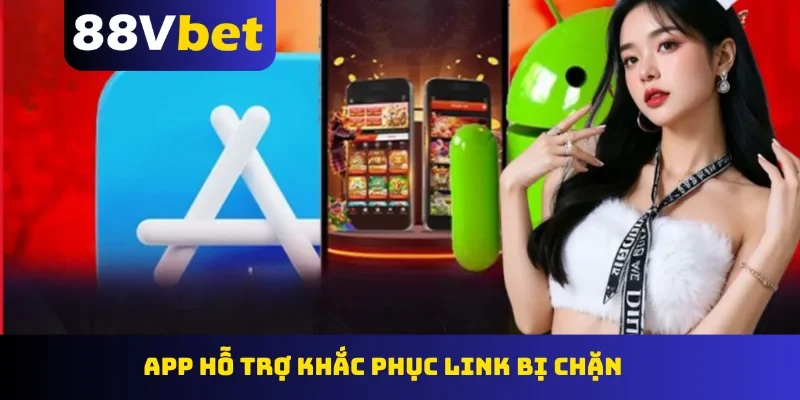 App hỗ trợ khắc phục link bị chặn