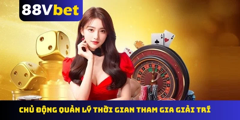 Chủ động quản lý thời gian tham gia giải trí