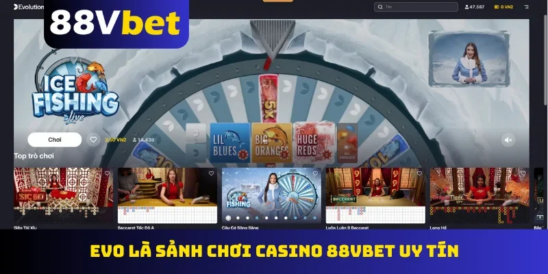 EVO là sảnh chơi casino 88Vbet uy tín