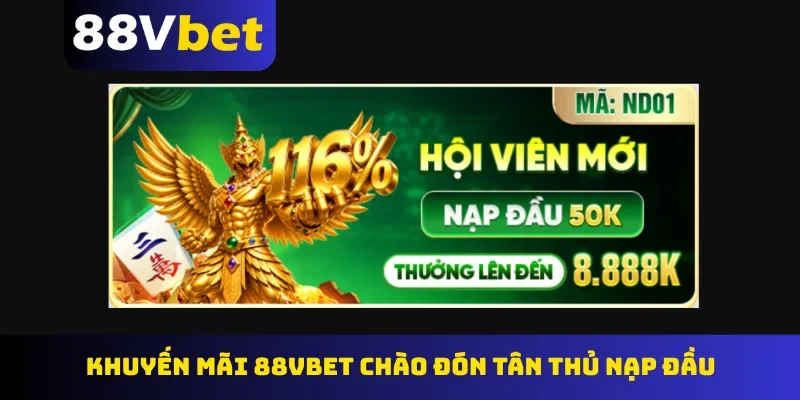 Khuyến mãi 88Vbet chào đón tân thủ nạp đầu