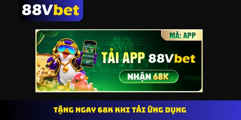 Tặng ngay 68K khi tải ứng dụng