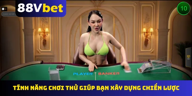 Tính năng chơi thử giúp bạn xây dựng chiến lược